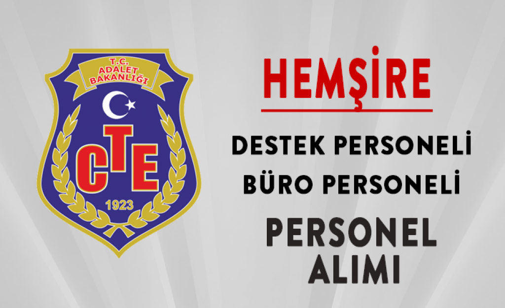 Ceza ve Tevkifevleri Genel Müdürlüğüne Memur, Büro Personeli, Hemşire, Teknisyen, Destek Personeli alınacak